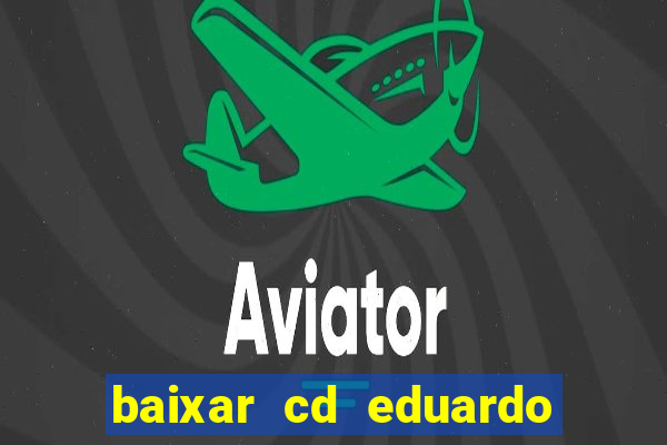 baixar cd eduardo costa 2023